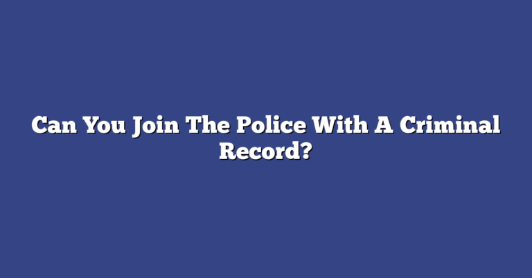 Joining The Police With A Criminal Record